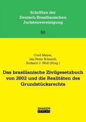 Das brasilianische Zivilgesetzbuch von 2002 und die Realitäten des Grundstücksrechts: Beiträge zur XXXIII. Jahrestagung der DBJV vom 20. bis 23. November 2014 in Hannover