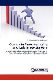 Obama in Time magazine and Lula in revista Veja: A Case Study of Presidential Campaign Coverage in News Magazines of the United States and Brazil