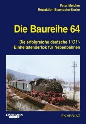 Die Baureihe 64: Die erfolgreiche deutsche 1'C1'-Einheitstenderlok für Nebenbahnen Die Baureihe 64: Die erfolgreiche deutsche 1'C1'-Einheitstenderlok für Nebenbahnen