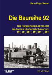 Die Baureihe 92: Die Rangierlokomotiven der deutschen Länderbahnbauarten: 92.0, 92.1, 92.2-3, 92.4, 92.5-11, 92.20
