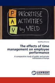 The effects of time management on employee performance: A comparative study of public and private institutions in kenya