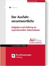 Der Ausfuhrverantwortliche: Aufgaben und Haftung im exportierenden Unternehmen