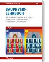 Bauphysik-Lehrbuch: Wärmeschutz - Energieeinsparung - Feuchte- und Tauwasserschutz - Schallschutz - Raumakustik