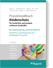 Praxishandbuch Kinderschutz für Fachkräfte und insoweit erfahrene Fachkräfte: Der Schutzauftrag nach § 8a SGB VIII - Rechtliche, psychologische und pädagogische Aspekte