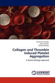 Collagen and Thrombin induced Platelet Aggregation: A System Biology Approach Collagen and Thrombin induced Platelet Aggregation: A System Biology Approach