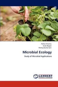 Microbial Ecology: Study of Microbial Applications Microbial Ecology: Study of Microbial Applications