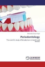 Periodontology: The scientific study of Periodontium in health and disease