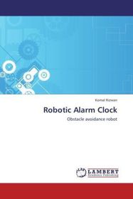 Robotic Alarm Clock: Obstacle avoidance robot Robotic Alarm Clock: Obstacle avoidance robot