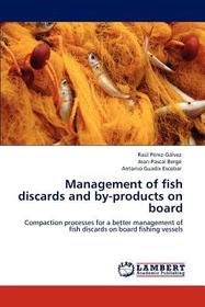 Management of fish discards and by-products on board: Compaction processes for a better management of fish discards on board fishing vessels Management of fish discards and by-products on board: Compaction processes for a better management of fish discards on board fishing vessels