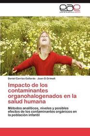 Impacto de los contaminantes organohalogenados en la salud humana: Métodos analíticos, niveles y posibles efectos de los contaminantes orgánicos en la población infantil