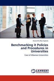 Benchmarking it Policies and Procedures in Universities: Case of Albanian Universities Benchmarking it Policies and Procedures in Universities: Case of Albanian Universities