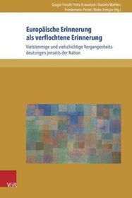 Formen der Erinnerung.: Vielstimmige und vielschichtige Vergangenheitsdeutungen jenseits der Nation