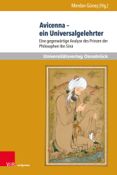 Avicenna - ein Universalgelehrter: Eine gegenwärtige Analyse des Prinzen der Philosophen Ibn Sina