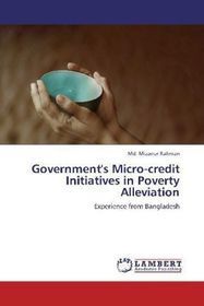 Government's Micro-credit Initiatives in Poverty Alleviation: Experience from Bangladesh