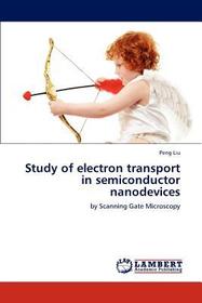 Study of electron transport in semiconductor nanodevices: by Scanning Gate Microscopy Study of electron transport in semiconductor nanodevices: by Scanning Gate Microscopy