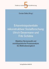 Objektive Hermeneutik und soziolinguistische Prozessanalyse im Anwendungsvergleich: Erkenntnispotentiale rekonstruktiver Sozialforschung