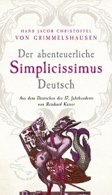 Der abenteuerliche Simplicissimus Deutsch: Aus dem Deutsch des 17. Jahrhunderts von Reinhard Kaiser Der abenteuerliche Simplicissimus Deutsch: Aus dem Deutsch des 17. Jahrhunderts von Reinhard Kaiser