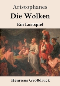 Die Wolken: Ein Lustspiel. DE
