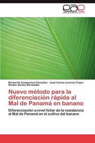 Nuevo método para la diferenciación rápida al Mal de Panamá en banano: Diferenciación a nivel foliar de la resistencia al Mal de Panamá en el cultivo del banano