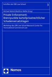 Private Enforcement: Brennpunkte kartellprivatrechtlicher Schadensersatzklagen: Workshop des EBS Law School Research Center for Transnational Commercial Law