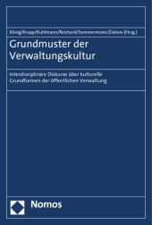 Grundmuster der Verwaltungskultur: Interdisziplinäre Diskurse über kulturelle Grundformen der öffentlichen Verwaltung