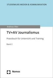 TV und AV Journalismus: Praxisbuch für Unterricht und Training