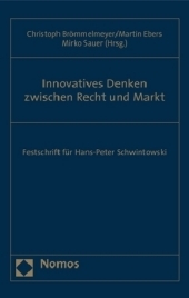 Innovatives Denken zwischen Recht und Markt: Festschrift für Hans-Peter Schwintowski