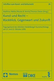 Kunst und Recht - Rückblick, Gegenwart und Zukunft: Tagungsband des Zehnten Heidelberger Kunstrechtstags am 21. und 22. Oktober 2016