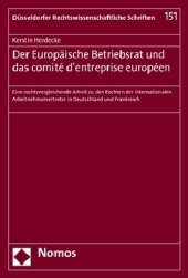 Der Europäische Betriebsrat und das comité d'entreprise européen: Eine rechtsvergleichende Arbeit zu den Rechten der internationalen Arbeitnehmervertreter in Deutschland und Frankreich