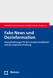 Fake News und Desinformation: Herausforderungen für die vernetzte Gesellschaft und die empirische Forschung