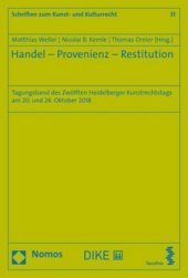 Handel - Provenienz - Restitution: Tagungsband des Zwölften Heidelberger Kunstrechtstags am 20. und 24. Oktober 2018