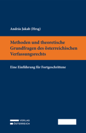 Methoden und theoretische Grundfragen des österreichischen Verfassungsrechts: Eine Einführung für Fortgeschrittene
