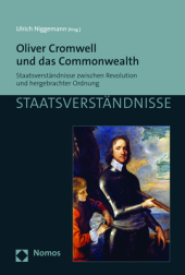 Oliver Cromwell und das Commonwealth: Staatsverständnisse zwischen Revolution und hergebrachter Ordnung