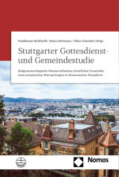 Stuttgarter Gottesdienst- und Gemeindestudie: Religionssoziologische Momentaufnahme christlicher Gemeinden einer europäischen Metropolregion in ökumenischer Perspektive