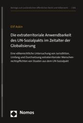 Die extraterritoriale Anwendbarkeit des UN-Sozialpakts im Zeitalter der Globalisierung: Eine völkerrechtliche Untersuchung von Jurisdiktion, Umfang und Durchsetzung extraterritorialer Menschenrechtspflichten von Staaten aus dem UN-Sozialpakt