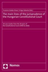 The main lines of the jurisprudence of the Hungarian Constitutional Court: 30 case studies from the 30 years of the Constitutional Court (1990 to 2020) The main lines of the jurisprudence of the Hungarian Constitutional Court: 30 case studies from the 30 years of the Constitutional Court (1990 to 2020)