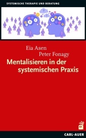 Mentalisieren in der systemischen Praxis: Eine Einführung in die mentalisierungsinspirierte systemische Therapie