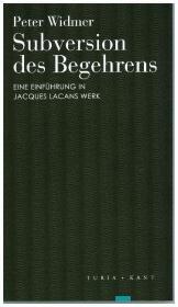 Subversion des Begehrens: Eine Einführung in Jacques Lacans Werk