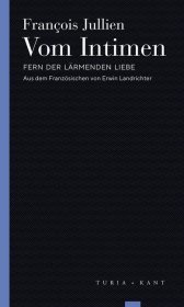 Vom Intimen: Fern der lärmenden Liebe
