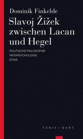 Slavoj Zizek zwischen Lacan und Hegel: Politische Philosophie - Metapsychologie - Ethik