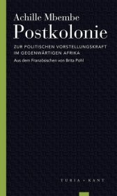 Postkolonie: Zur politischen Vorstellungskraft im gegenwärtigen Afrika