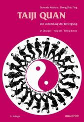 Taiji-Quan, Die Vollendung der Bewegung: 24 Übungen. Yang-Stil. Peking-Schule. Ein Übungsbuch für Anfänger und Fortgeschrittene