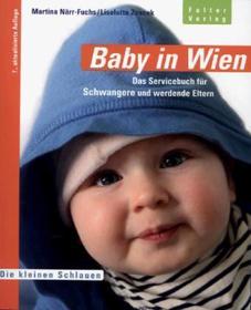 Baby in Wien: Ein Servicehandbuch für Schwangere und für alle werdenden Eltern