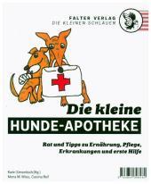 Die kleine Hunde-Apotheke: Rat und Tipps zu Ernährung, Pflege, Erkrankungen und erster Hilfe