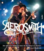Aerosmith: Der ultimative Bildband über die Bad Boys aus Boston