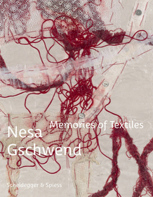 Nesa Gschwend–Memories of Textiles
