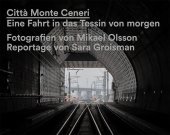 Citt? Monte Ceneri: Eine Fahrt in das Tessin von morgen Citt? Monte Ceneri: Eine Fahrt in das Tessin von morgen