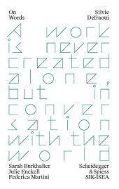 Silvie Defraoui: A Work is Never Created Alone, but in Conversation with the World