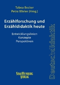Erzählforschung und Erzähldidaktik heute: Entwicklungslinien - Konzepte - Perspektiven