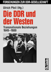 Die DDR und der Westen: Transnationale Beziehungen 1949-1989